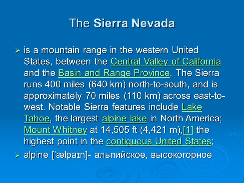 The Sierra Nevada is a mountain range in the western United States, between the